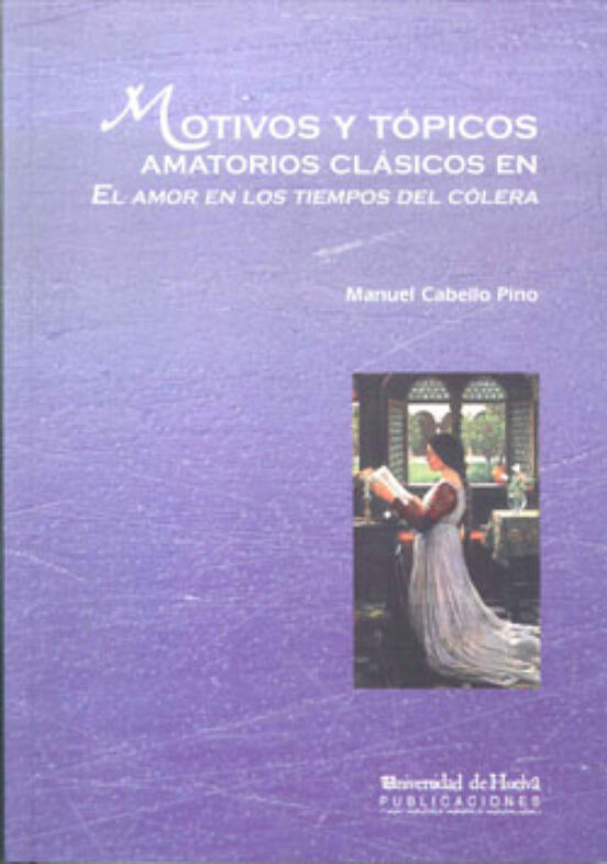 Motivos Y Topicos Amatorios Clasicos En El Amor En Los Tiempos De L Co