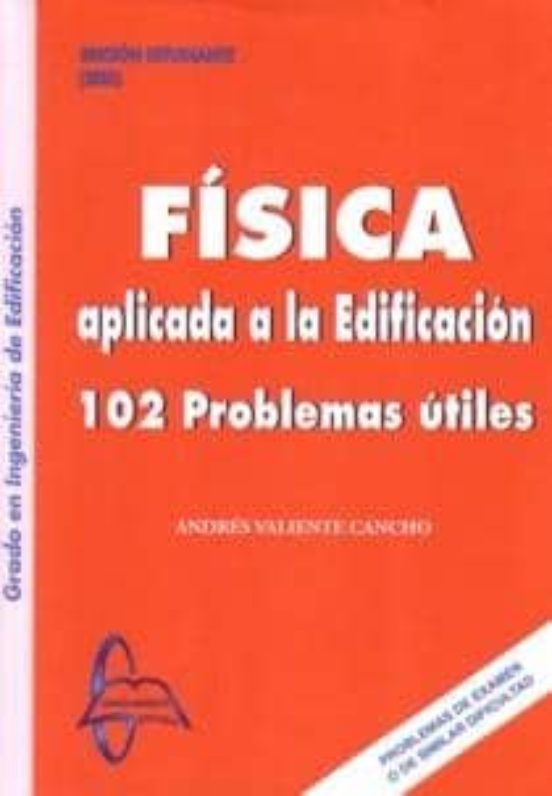 Fisica Aplicada A La Edificacion Grado Edificacion: 102 Problemas Util