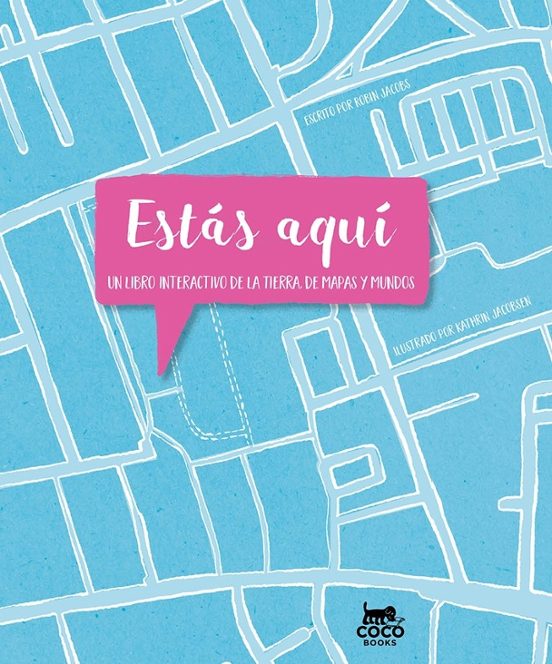 Estás Aquí: Un Libro Interactivo de la Tierra de Mapas y Mundos