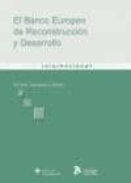 Banco Europeo De Reconstruccion Y Desarrollo: Consenso Politico Y Coop