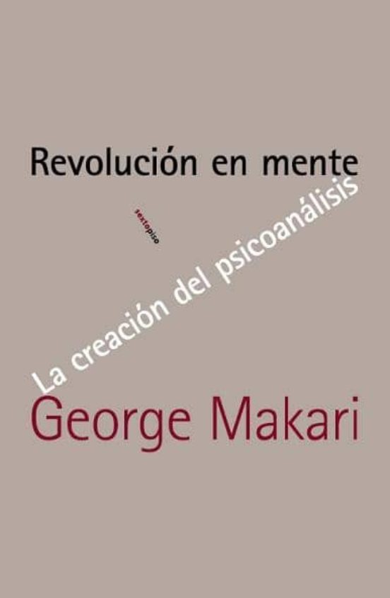 Revolucion En Mente: La Creacion Del Psicoanalisis