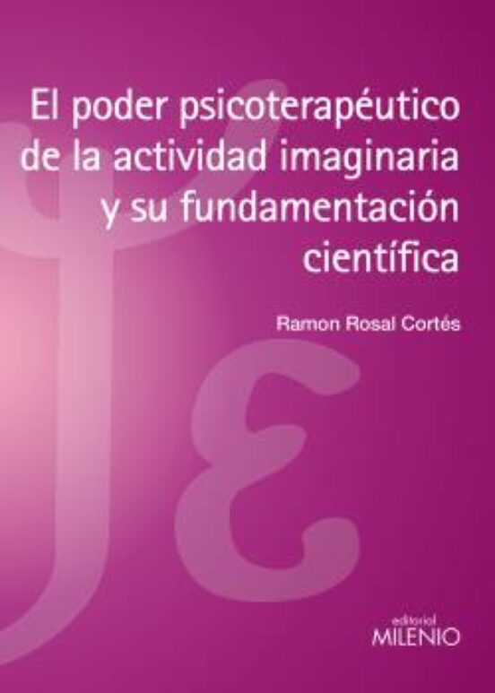 El Poder Psicoterapéutico De La Actividad Imaginaria Y Su Fundamentación Científica