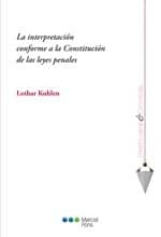 La Interpretación Conforme A La Constitución De Las Leyes Penales