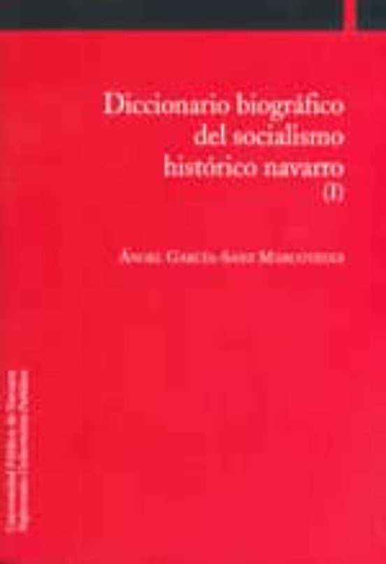 Diccionario Biográfico Del Socialismo Histórico Navarro