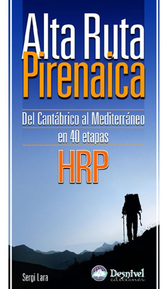 Alta Ruta Pirenaica Hrp: Del Cantabrico al Mediterraneo en 40 Eta Pas