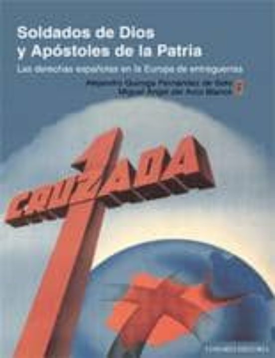 Soldados De Dios Y Apostoles De La Patria:las Derechas Españolas En La