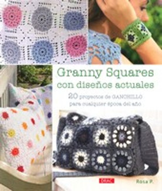 Granny Squares Con Diseños Actuales: 20 Proyectos De Ganchillo Pa Ra C
