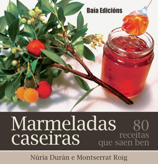 Mermeladas Caseiras. 80 Recetas Que Saen Ben