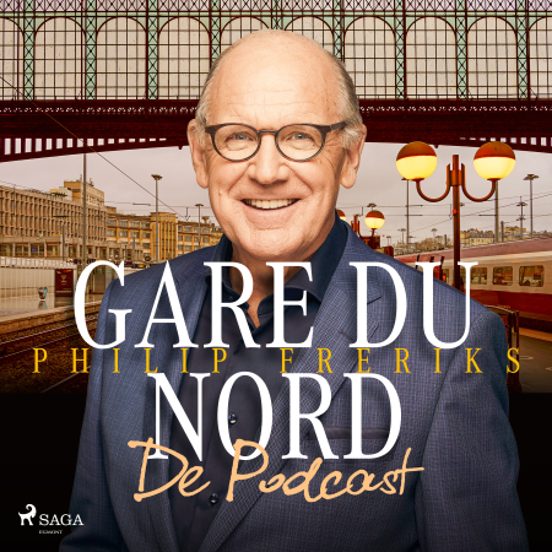 Gare Du Nord - De Podcast: Luister Naar Philip Freriks' Kijk Op Frankrijk