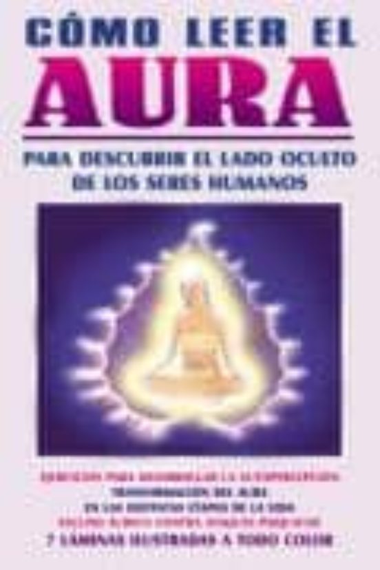 Como Leer El Aura : Para Descubrir El Lado Oculto De Los Seres Hu Mano