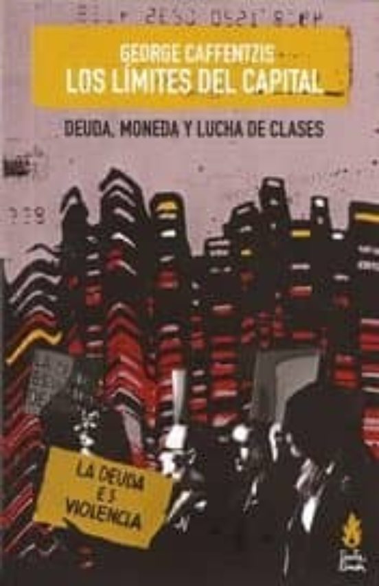 Los Limites Del Capital. Deuda Moneda Y Lucha De Clases