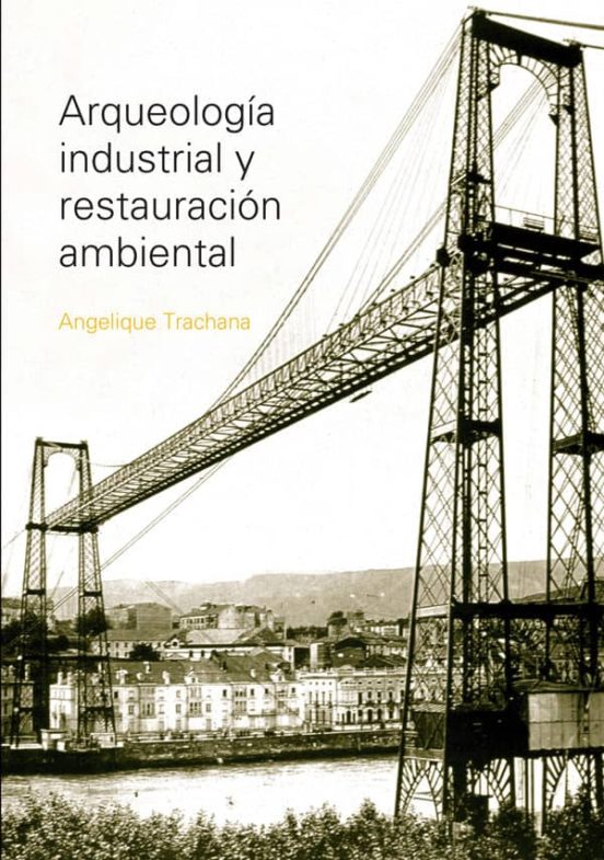 Arqueologia Industrial Y Restauracion Ambiental