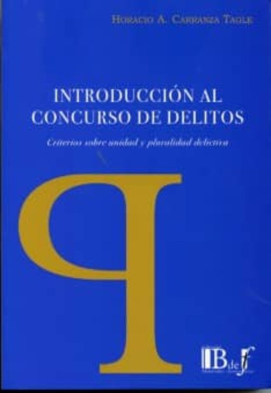 Introduccion Al Concurso De Delitos: Criterios Sobre Unidad Y Plu Rali