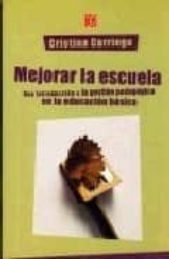 Mejorar La Escuela: Una Introduccion A La Gestion Pedagogica De L A Ed