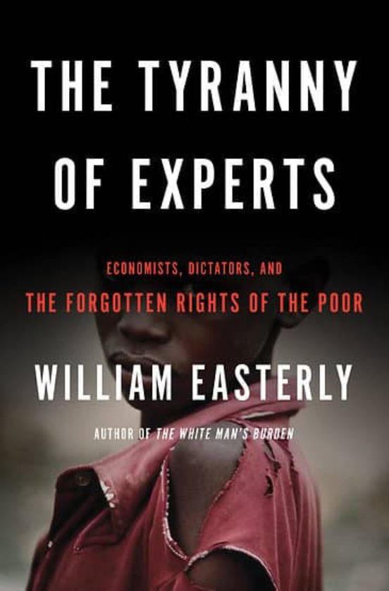 The Tyranny Of Experts: Economists Dictators And The Forgotten Rights