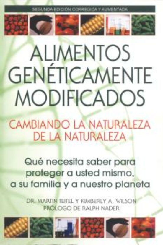 Alimentos Geneticamente Modificados. Cambiando La Naturaleza De La Nat