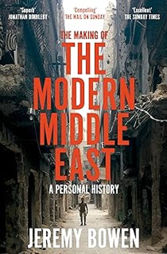The Making Of The Modern Middle East: A Personal History
