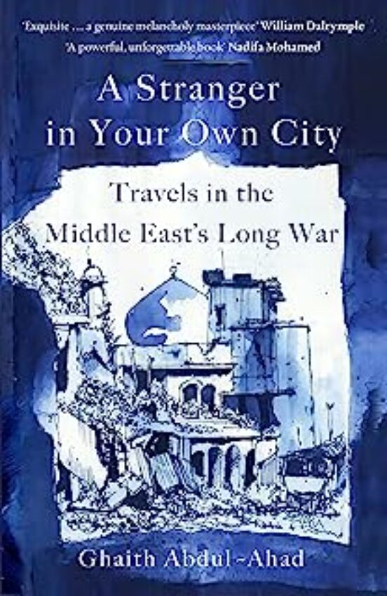 A Stranger In Your Own City : Travels In The Middle East S Long W Ar
