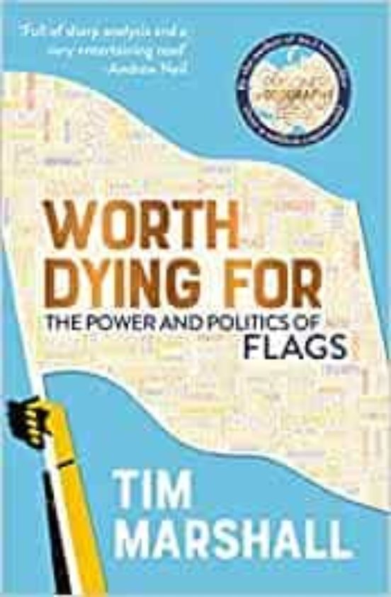 Worth Dying For : The Power And Politics Of Flags