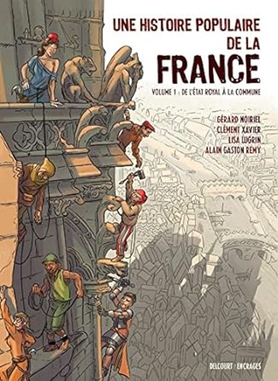 Une Histoire Populaire de la France. Vol. 1. De L Etat Royal À la Comm