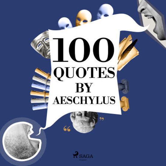 100 Quotes By Aeschylus
