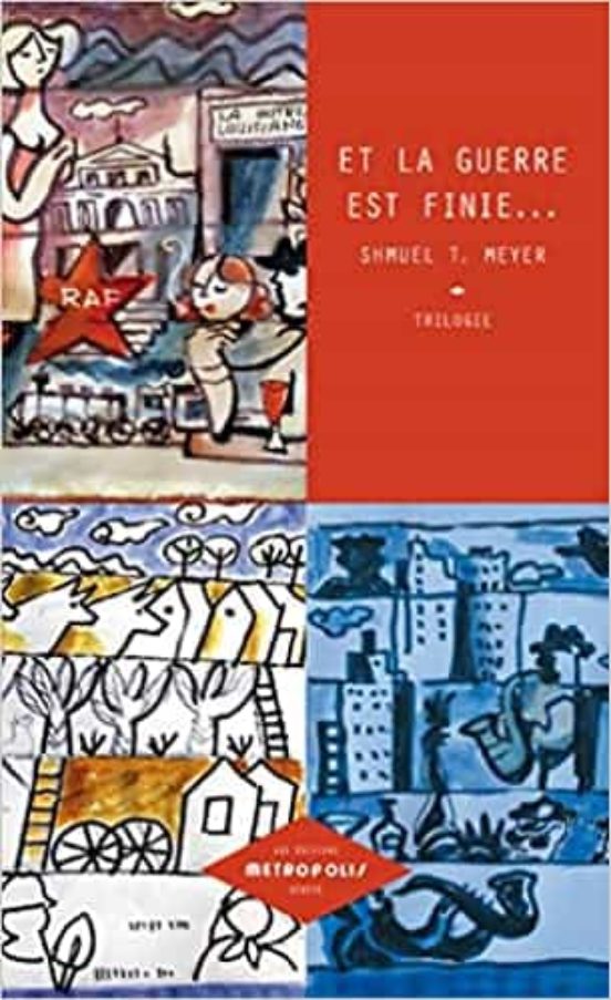 Et La Guerre Est Finie...: Trilogie