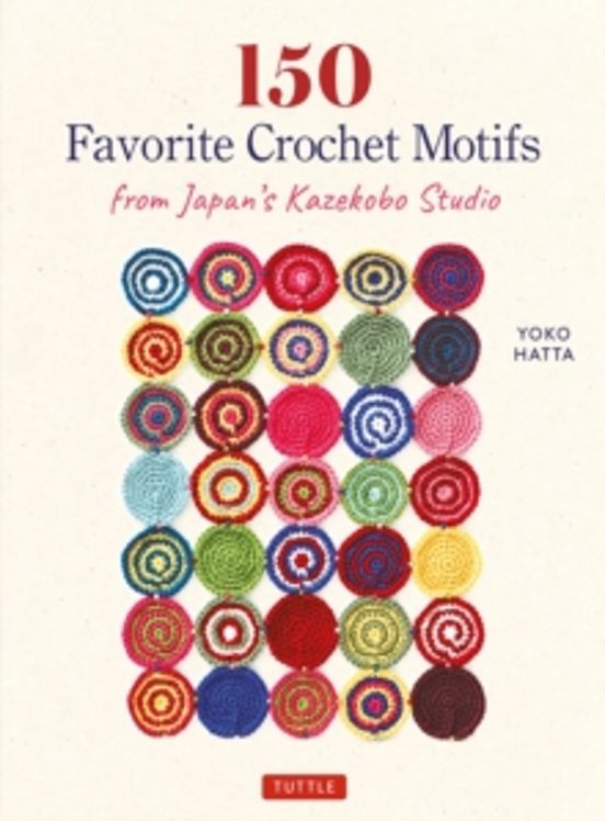 150 Favorite Crochet Motifs From Tokyos Kazekobo Studio