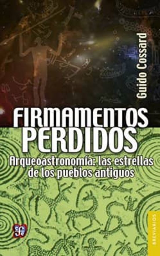 Firmamentos Perdidos: Arqueoastronomia: Las Estrellas De Los Pueblos A