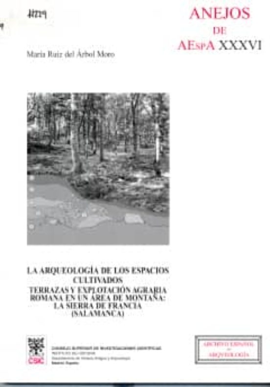 La Arqueología De Los Espacios Cultivados : Terrazas Y Explotación Agraria Romana En Un Área De Montaña: La Sierra De Francia