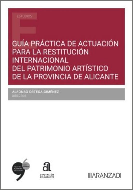 Guía Práctica De Actuación Para La Restitución Internacional Del Patrimonio Artístico De La Provincia De Alicante