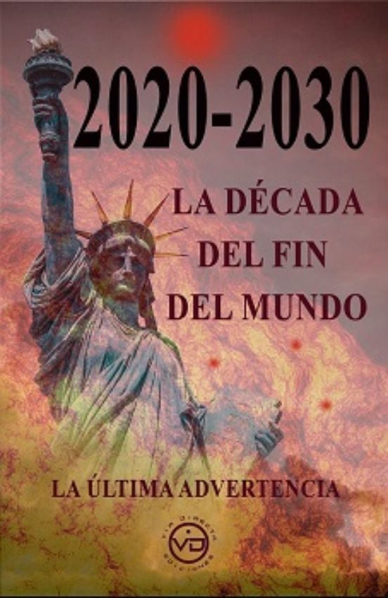 2020-2030 La Decada Del Fin Del Mundo