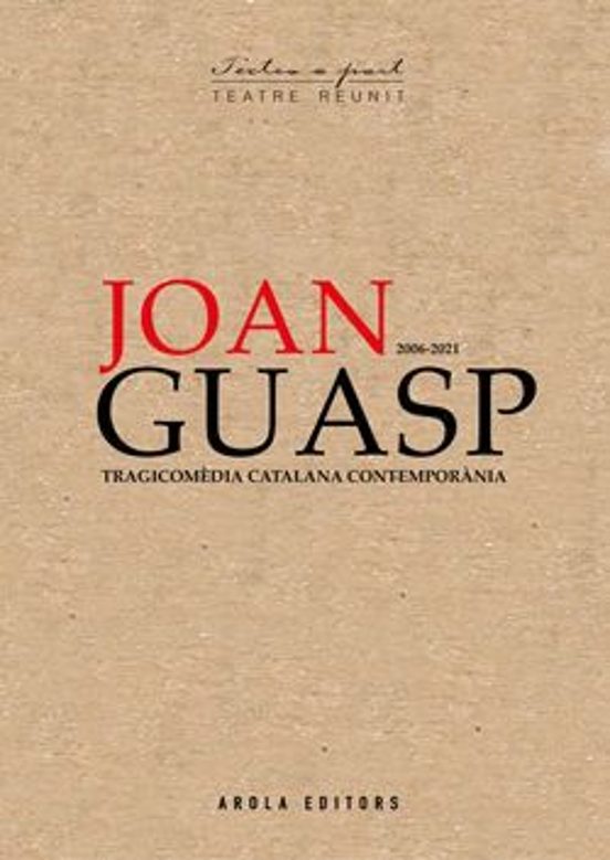 Joan Guasp. Teatre Reunit 2006/2021