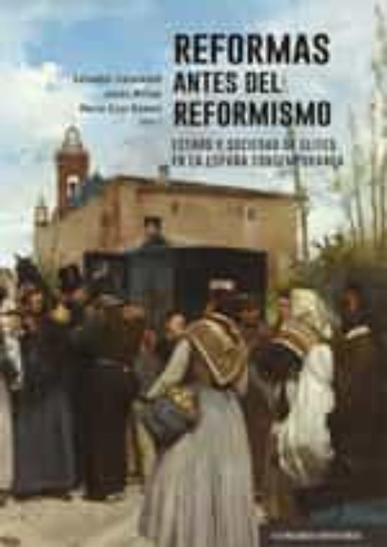 Reformas Antes del Reformismo. Estado y Sociedad de Élites en la Españ