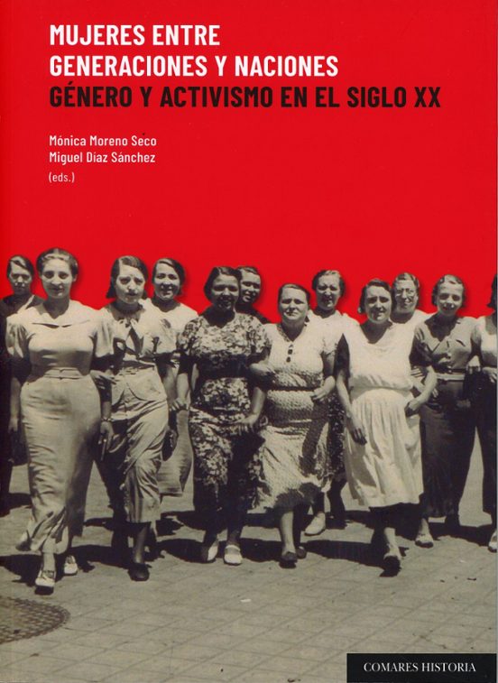 Mujeres Entre Generaciones Y Naciones. Género Y Activismo En El S Iglo