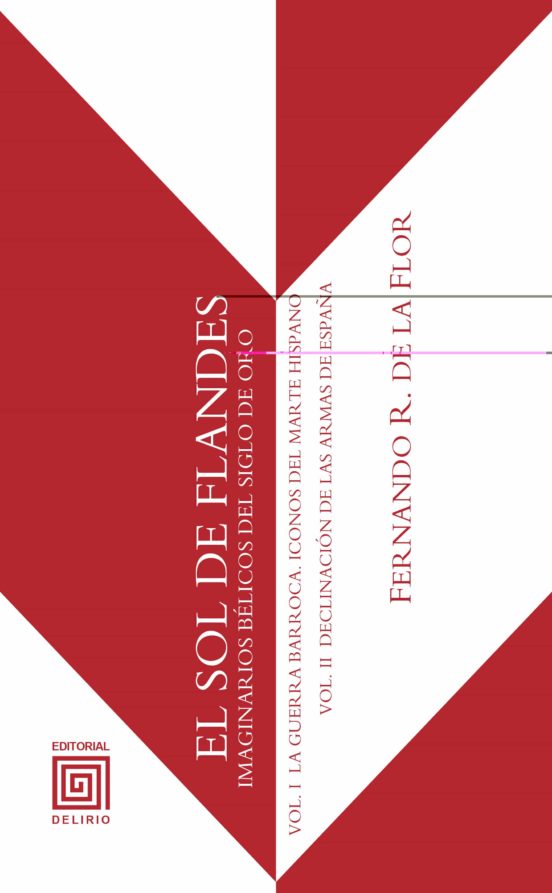 El Sol De Flandes: Imaginarios Belicos Del Siglo De Oro