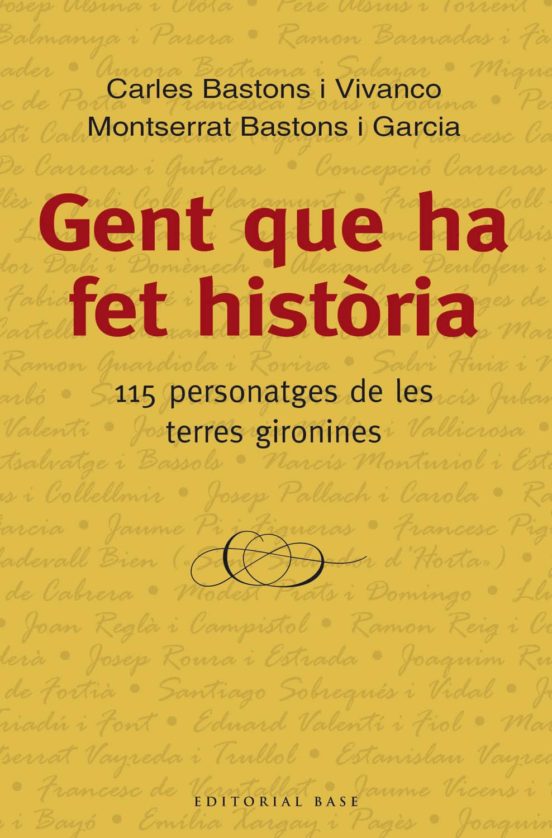Gent Que Ha Fet Historia. 115 Personatges De Les Terres Gironines