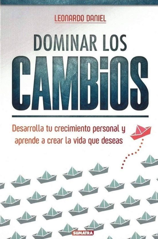 Dominar Los Cambios: Desarrolla Tu Crecimiento Personal Y Aprende A Cr
