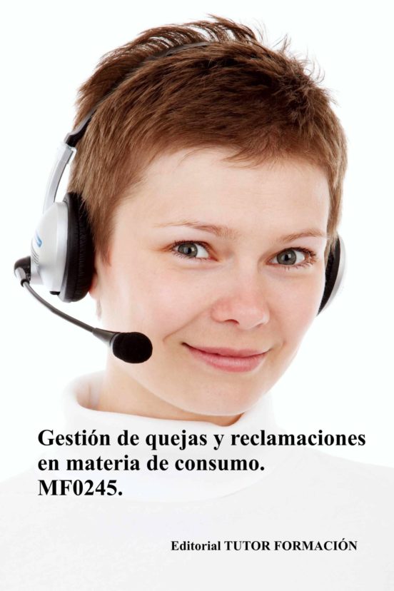 Mf0245 Gestion De Quejas Y Reclamaciones En Materia De Consumo