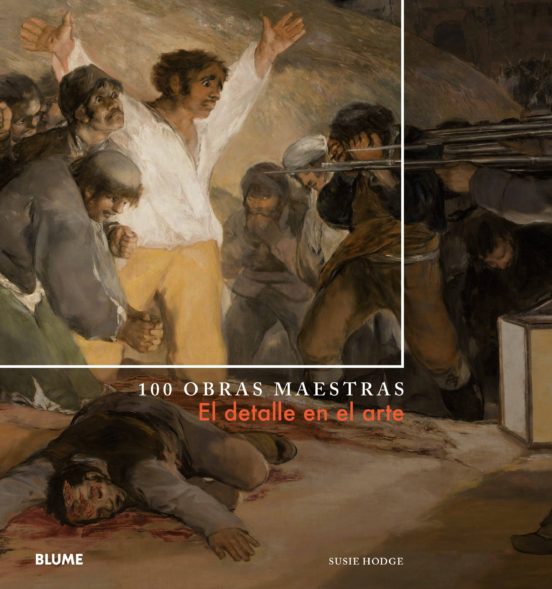 El Detalle En El Arte: 100 Obras Maestras