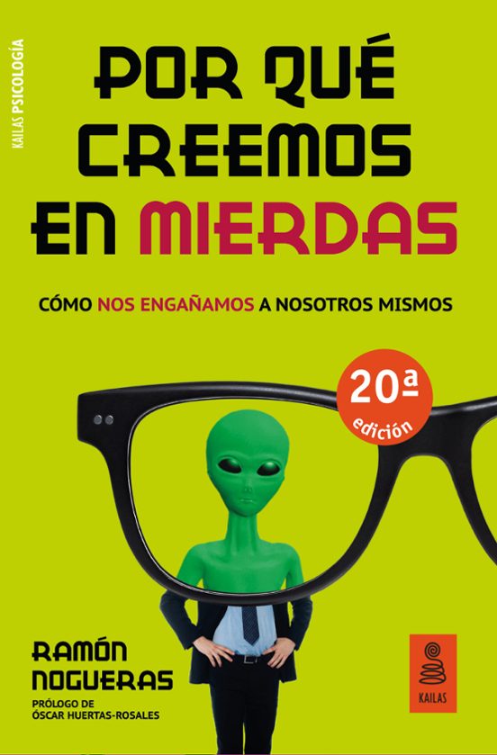 Por Qué Creemos En Mierdas. Cómo Nos Engañamos A Nosotros Mismos