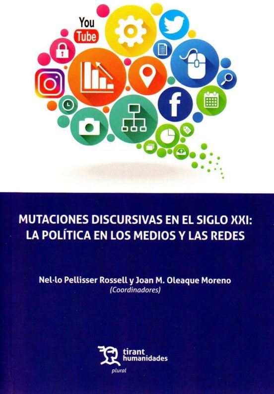 Mutaciones Discursivas En El Siglo XXI: La Política En Los Medios Y Las Redes
