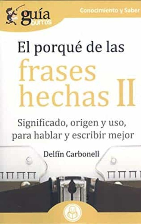 El Porque De Las Frases Hechas Ii