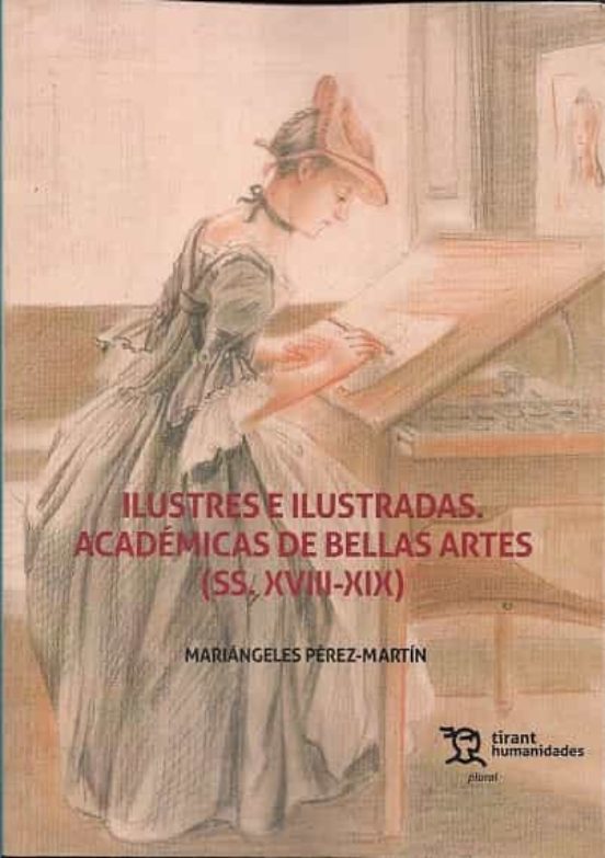 Ilustres E Ilustradas. Académicas De Bellas Artes Siglos Xviii-xi X