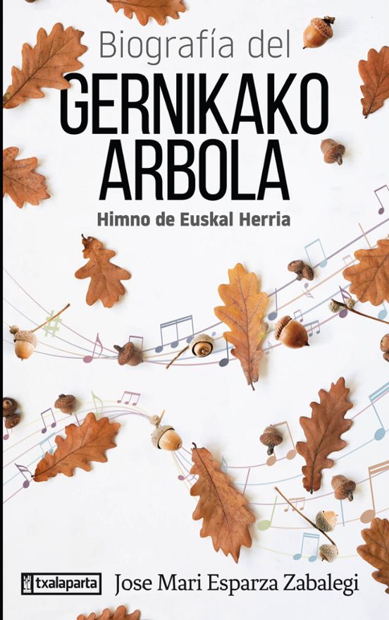 Biografia Del Gernikako Arbola. Himno De Euskal Herria