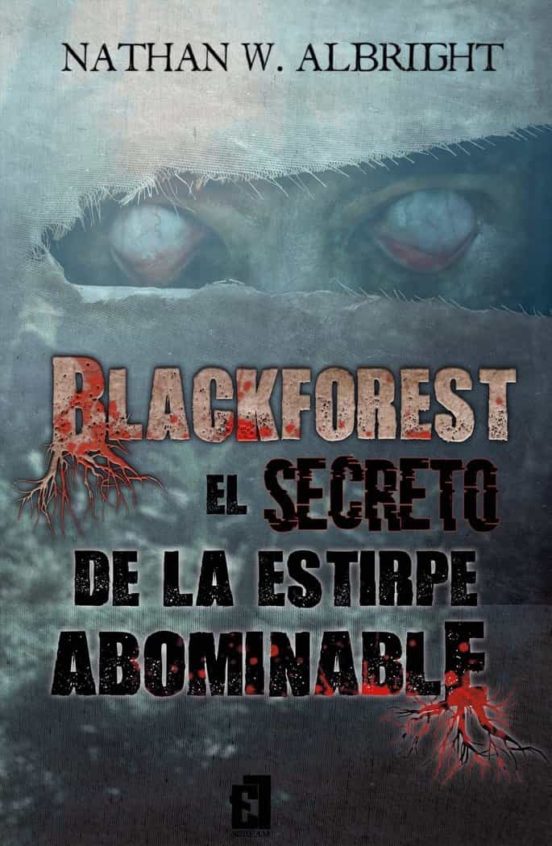 Blackforest. El Secreto De La Estirpe Abominable