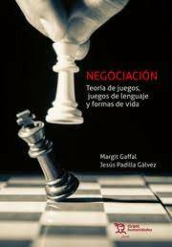 Negociacion. Teoria De Juegos Juegos De Lenguaje Y Formas De Vida