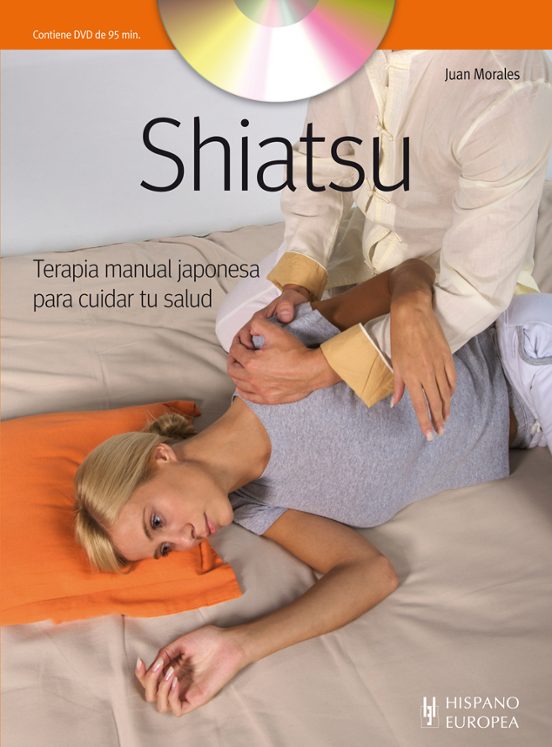 Shiatsu. Terapia Manual Japonesa Para Cuidar Tu Salud