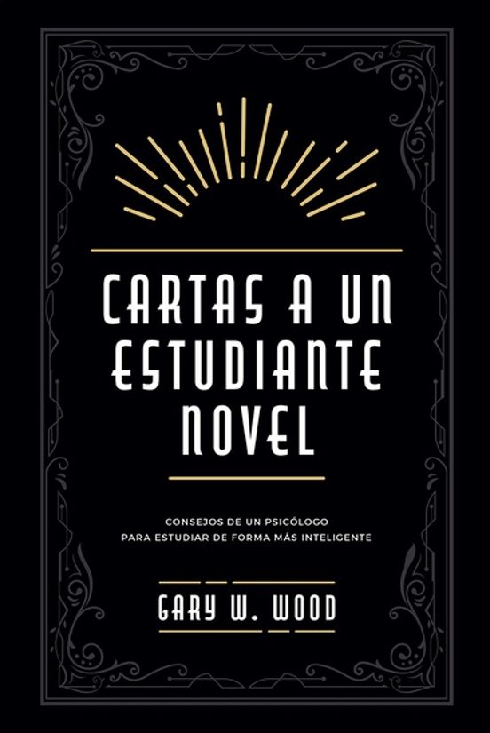 Cartas A Un Estudiante Novel. Consejos De Un Psicólogo Para Estud Iar