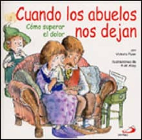 Cuando Los Abuelos Nos Dejan: Como Superar El Dolor