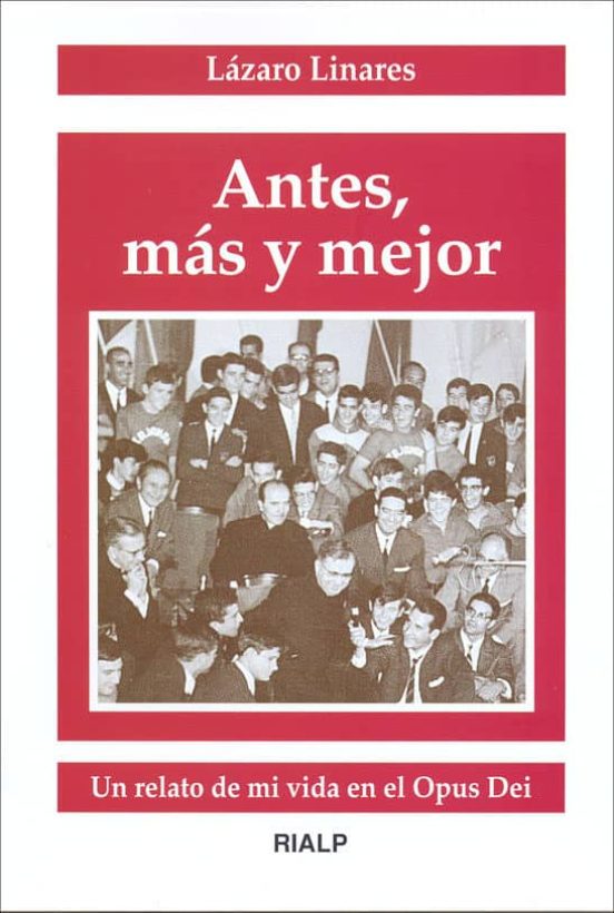 Antes Mas Y Mejor: Un Relato De Mi Vida En El Opus Dei